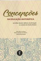 Livro - Concepções da educação matemática: um olhar docente reflexivo em formação no contexto do Ensino Remoto