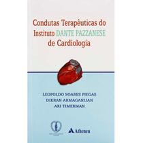 Livro - Condutas Terapêuticas do Instituto Dante Pazzanese de Cardiologia - Piegas - Atheneu