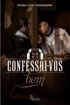 Livro Confessai-vos Bem - Padre Luiz Chiavarino - Editora Imaculada Livro Confessai-vos Bem - Padre Luiz Chiavarino - Editora Imaculada