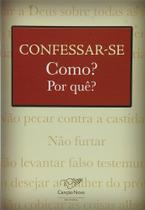 Livro Confessar-se, Como E Porquê Livro Confessar-se, Como E Porquê