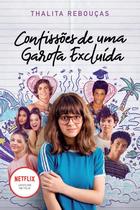 Livro Confissões de Uma Garota Excluída, Mal-Amada e (Um Pouco) Dramática Um filme Netflix Thalita Rebouças