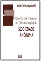 Livro - Conflito de interesses na administração da sociedade anônima - 1 ed./2012