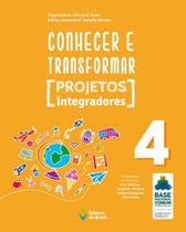 Livro - Conhecer e transformar - projetos integradores 4 - 4º ano - Ensino fundamental I