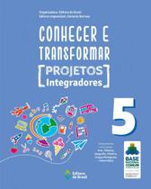 Livro - Conhecer e transformar - projetos integradores 5 - 5º ano - Ensino fundamental I