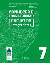 Livro - Conhecer e transformar - projetos integradores 7 - 7º ano - Ensino fundamental II