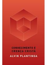 Livro Conhecimento E Crença Cristã - Editora Monergismo