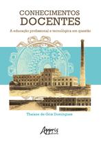 Livro - Conhecimentos docentes: a educação profissional e tecnológica em questão Livro - Conhecimentos docentes: a educação profissional e tecnológica em questão