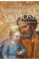 Livro : Consagração a São José - As glórias de nosso pai espiritual