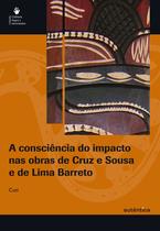 Livro - consciência do impacto nas obras de Cruz e Sousa e de Lima Barreto, A