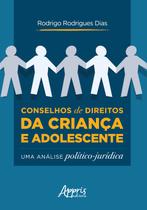 Livro - Conselhos de direitos da criança e adolescente: uma análise político-jurídica