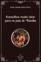 Livro - Conselhos muito úteis para os pais de família