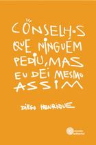 Livro - Conselhos que ninguém pediu, mas eu dei mesmo assim Livro - Conselhos que ninguém pediu, mas eu dei mesmo assim