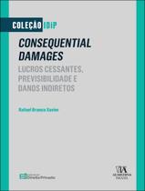 Livro - Consequential Damages - Lucros Cessantes, Previsibilidade E Danos Indiretos Livro - Consequential Damages - Lucros Cessantes, Previsibilidade E Danos Indiretos