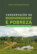 Livro - CONSERVAÇÃO DA BIODIVERSIDADE E POBREZA NO PARQUE ESTADUAL DA SERRA DO CONDURU, BAHIA, BRASIL