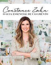 Livro - Constance Zahn: O guia essencial de casamento
