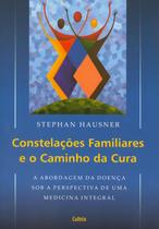 Livro - Constelações Familiares e o Caminho da Cura Livro - Constelações Familiares e o Caminho da Cura