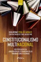 Livro - CONSTITUCIONALISMO MULTINACIONAL: USO PERSUASIVO DA JURISPRUDÊNCIA ESTRANGEIRA PELOS TRIBUNAIS CONSTITUCIONAIS - 2ª ED - 2021