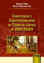 Livro - Constituição e Constitucionalismo na Teoria da Justiça de John Rawls