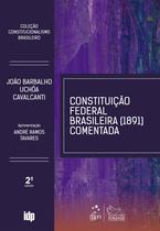 Livro - Constituição Federal Brasileira 1891 Comentada-Coleção Constitucionalismo Brasileiro- 2ª Edição 2022 Livro - Constituição Federal Brasileira 1891 Comentada-Coleção Constitucionalismo Brasileiro- 2ª Edição 2022
