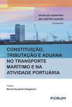 Livro - Constituição, Tributação e Aduana no Transporte Marítimo e na Atividade Portuária Livro - Constituição, Tributação e Aduana no Transporte Marítimo e na Atividade Portuária