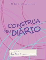 Livro - Construa Seu Diario - Rosa - Este Livro E Para Ser Vivido. - VIDA
