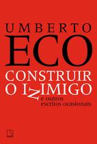 Livro - Construir o inimigo e outros escritos ocasionais