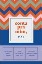 Livro - Conta pra mim, mãe