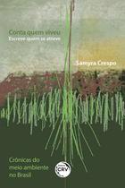 Livro - Conta quem viveu escreve quem se atreve crônicas do meio ambiente no Brasil Livro - Conta quem viveu escreve quem se atreve crônicas do meio ambiente no Brasil