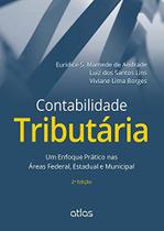 Livro - Contabilidade Tributária: Um Enfoque Prático Nas Áreas Federal, Estadual E Municipal