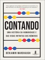 Livro - Contando - Uma Historia Da Humanidade E Das Vidas Infinitas Dos Numeros Livro - Contando - Uma Historia Da Humanidade E Das Vidas Infinitas Dos Numeros