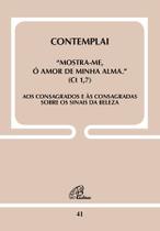 Livro - Contemplai - "mostra-me, ó amor de minha alma" (Ct 1,7) - Doc. 41 Livro - Contemplai - "mostra-me, ó amor de minha alma" (Ct 1,7) - Doc. 41