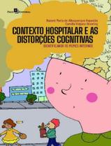 Livro - Contexto Hospitalar E As Distorcoes Cognitivas - Identificando Os Memes Internos Livro - Contexto Hospitalar E As Distorcoes Cognitivas - Identificando Os Memes Internos