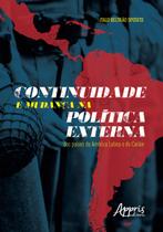 Livro - Continuidade e mudança na política externa dos países da América latina e do caribe Livro - Continuidade e mudança na política externa dos países da América latina e do caribe