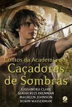 Livro - Contos da Academia dos Caçadores de Sombras Livro - Contos da Academia dos Caçadores de Sombras