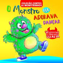 Livro - Contos de Monstrinhos - O Monstro que Adorava Dançar Livro - Contos de Monstrinhos - O Monstro que Adorava Dançar