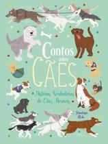 Livro - Contos Sobre Caes - Historias Verdadeiras De Caes Heroicos - PE DA LETRA