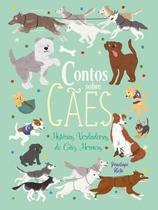 Livro - Contos Sobre Caes - Historias Verdadeiras De Caes Heroicos