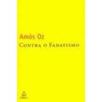Livro Contra o Fanatismo (Amos Oz)