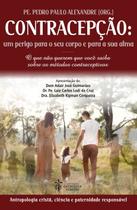 Livro - Contracepção: Um Perigo Para O Seu Corpo E Para A Sua Alma