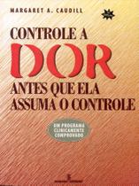 Livro - Controle a dor antes que ela assuma o controle
