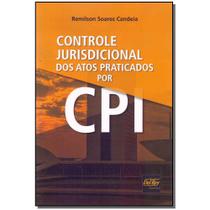 Livro - Controle Jurisd.Atos Praticados Por Cpi - 01Ed/17 - Del Rey Livraria E Editora