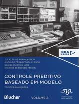 Livro - Controle Preditivo Baseado Em Modelo - Vol. 2 - Topicos Avancados