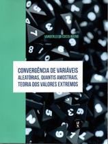 Livro - Convergência de Variáveis Aleatórias, Quantis Amostrais, Teoria dos Valores Extremos Livro - Convergência de Variáveis Aleatórias, Quantis Amostrais, Teoria dos Valores Extremos