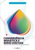 Livro - Convergência midiática e redes digitais: modelo de análise para pesquisas em comunicação Livro - Convergência midiática e redes digitais: modelo de análise para pesquisas em comunicação