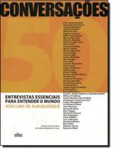 Livro - Conversacoes - 50 Entrevistas Essenciais Para Entender O Mundo Livro - Conversacoes - 50 Entrevistas Essenciais Para Entender O Mundo