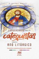 Livro - Conversando com os Catequistas sobre o Ano Litúrgico