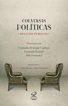 Livro - Conversas políticas, desafios públicos: Entrevistas com Fernando Henrique Cardoso, Fernando Haddad e Aldo Fornazieri