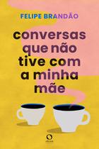 Livro - Conversas que não tive com a minha mãe