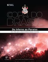 Livro - Copa do Brasil - Do inferno ao Paraíso - Como o Timão superou a derrota de 2008 para conquistar o Tri em 2009