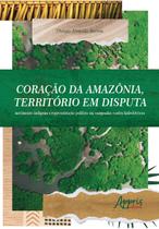 Livro - Coração da Amazônia, território em disputa: